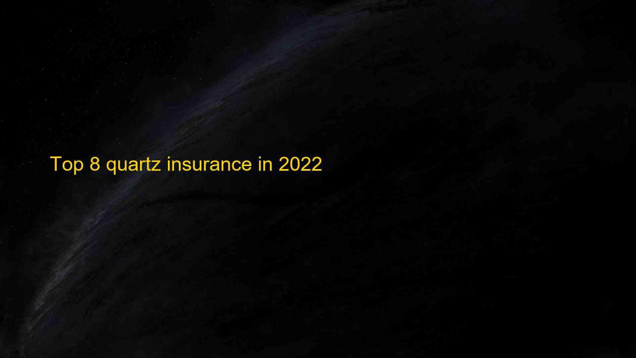 Quartz insurance